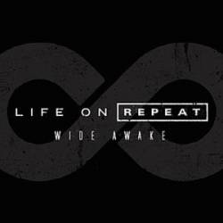 Life On Repeat : Wide Awake